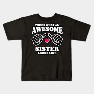 This is what an Awesome Sister looks like Kids T-Shirt